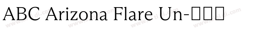ABC Arizona Flare Un字体转换 ABC Arizona Flare Un字体转换